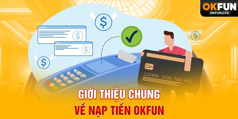 Giới Thiệu Chung Về Nạp Tiền OKFUN