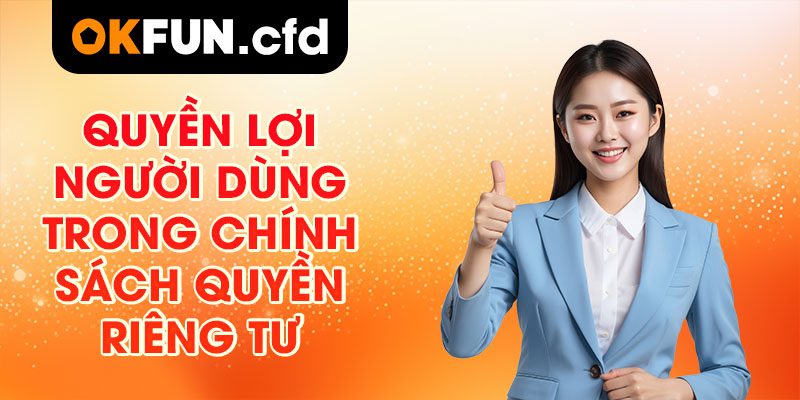 Quyền Lợi Người Dùng Trong Chính Sách Quyền Riêng Tư